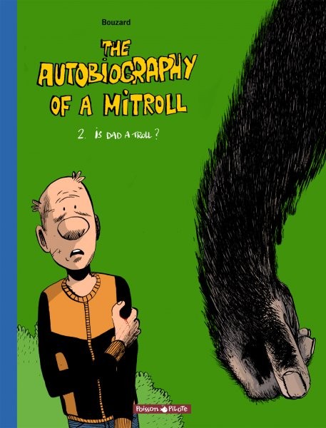 Guillaume Bouzard dans The Autobiography of a Mitroll - Tome 2 - Is Dad a troll ?