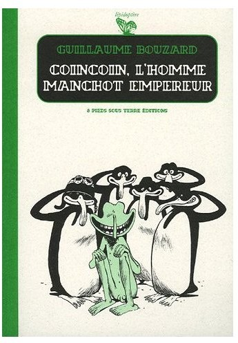 Guillaume Bouzard dans Coincoin, l'homme manchot empereur