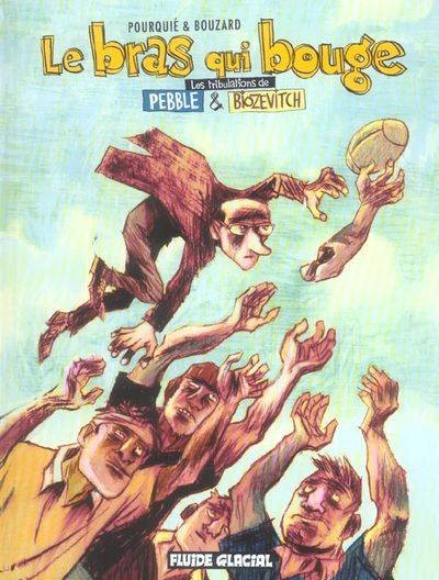 Guillaume Bouzard dans Les Tribulations de Pebble et Biozevitch : Le bras qui bouge