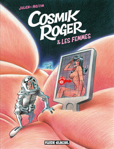 Julien/cdm dans Cosmik Roger - Tome 7 - Cosmik Roger et les femmes