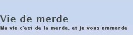Vie de merde