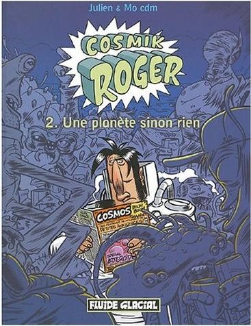 Julien/cdm dans Cosmik Roger - Tome 2 - Une planète sinon rien
