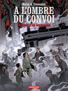 A l'ombre du convoi - Tome 2 - L’Espoir d’un lendemain